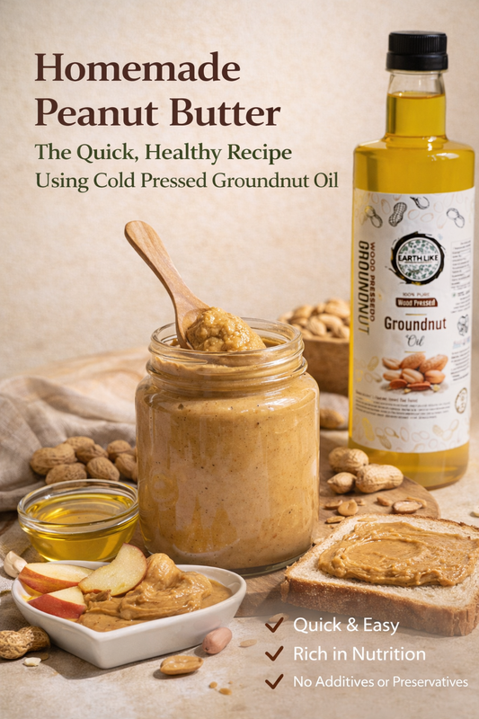 Homemade Peanut Butter: The Quick, Healthy Recipe Using Cold Pressed Groundnut Oil